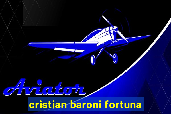 cristian baroni fortuna